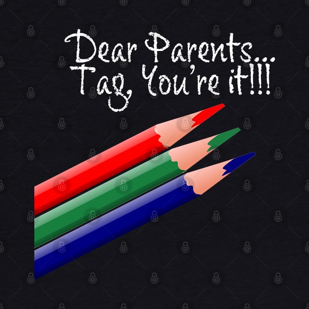 Dear Parents, Tag You're It Love Teacher Funny Gift by youokpun